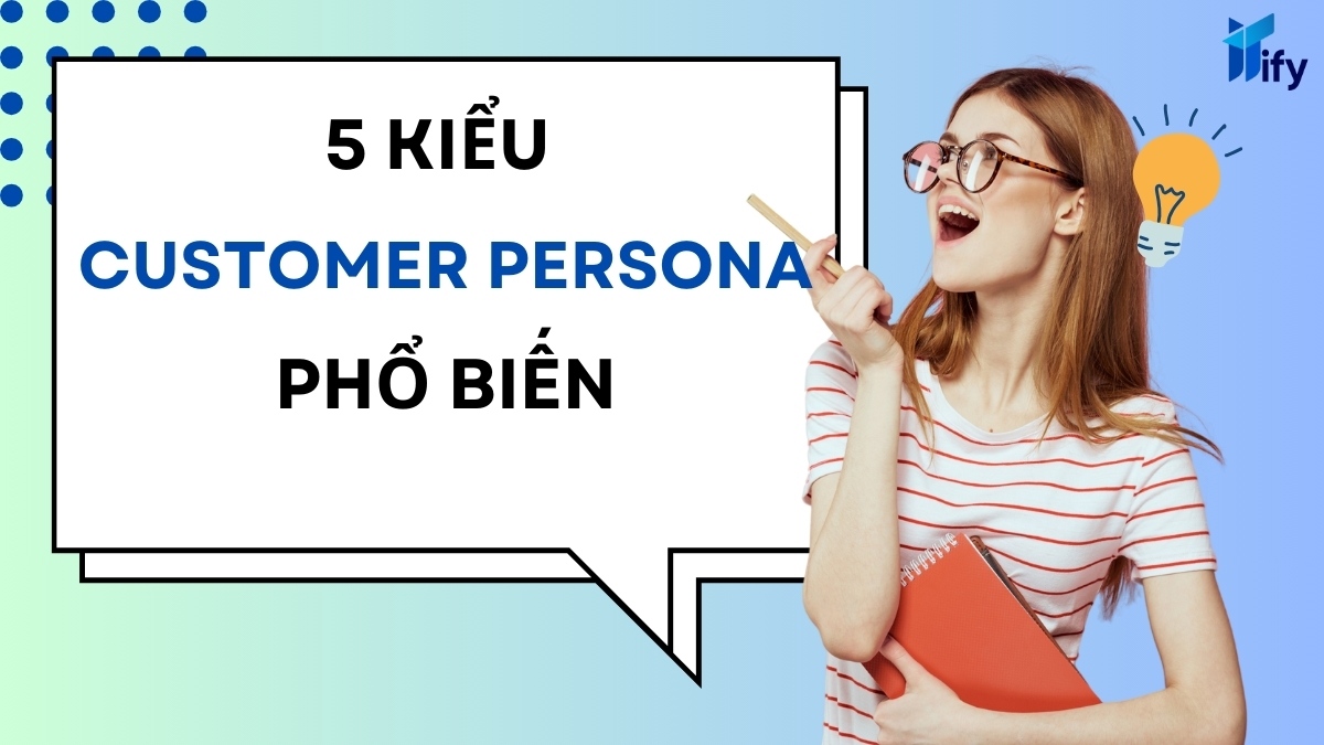 5 Kiểu Customer Persona Phổ Biến