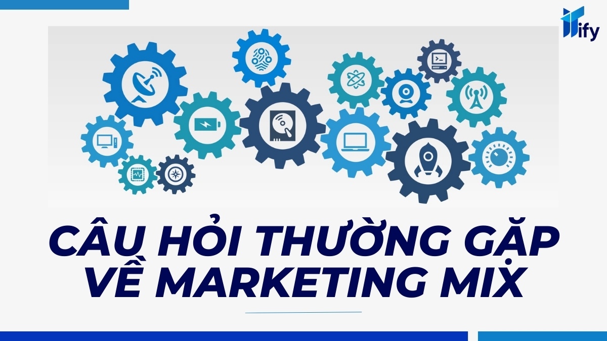 Câu Hỏi Thường Gặp Về Marketing Mix Là Gì? 