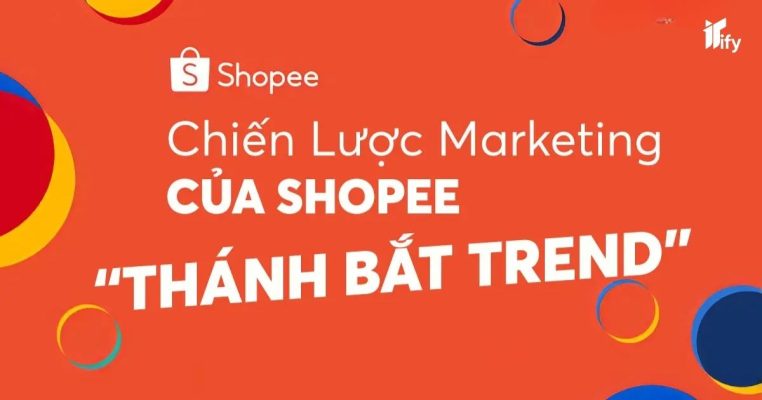 Chiến Lược Marketing Của Shopee: Bí Quyết Sinh Tồn Giữa Cuộc Chiến Thương Mại Điện Tử