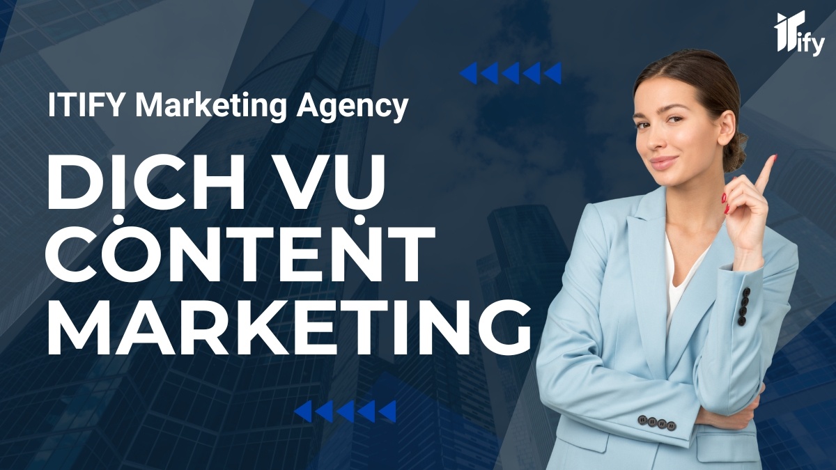 Tham Khảo Các Dịch Vụ Content Marketing Tại ITIFY Marketing Agency