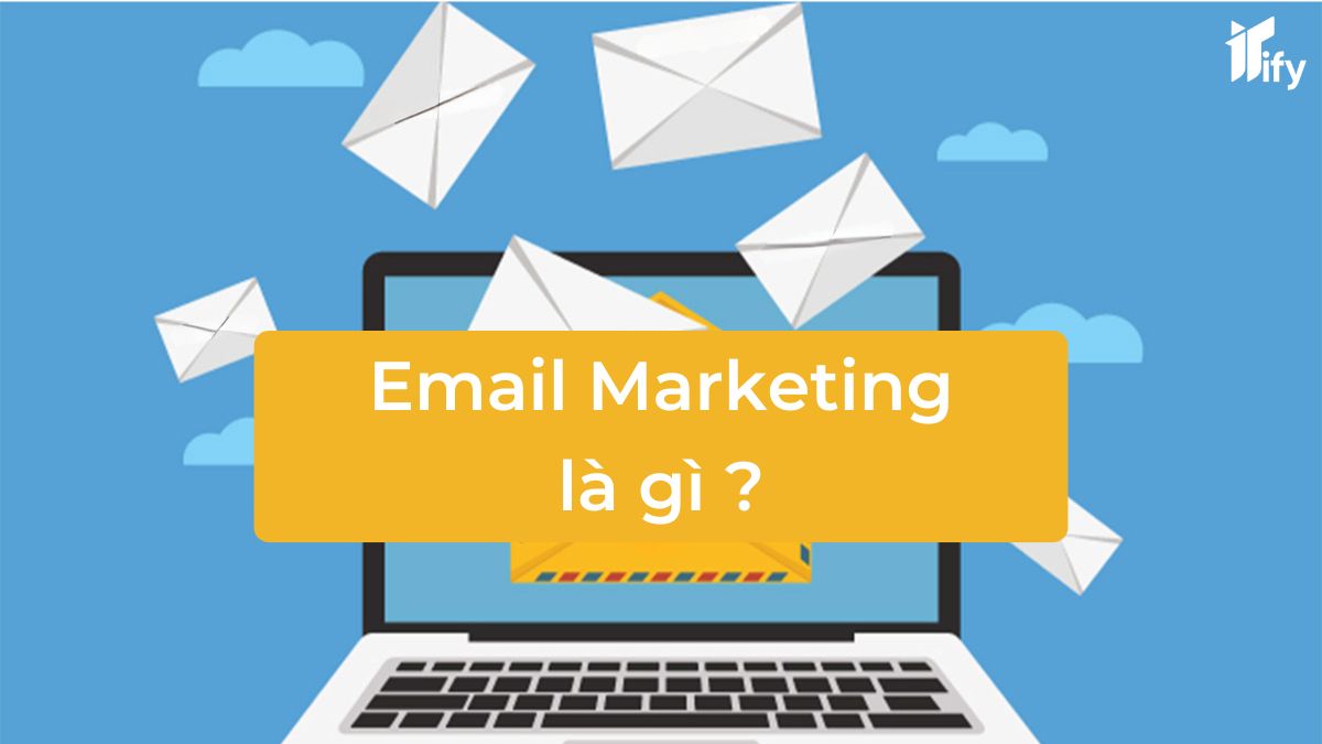 Email Marketing Là Gì?