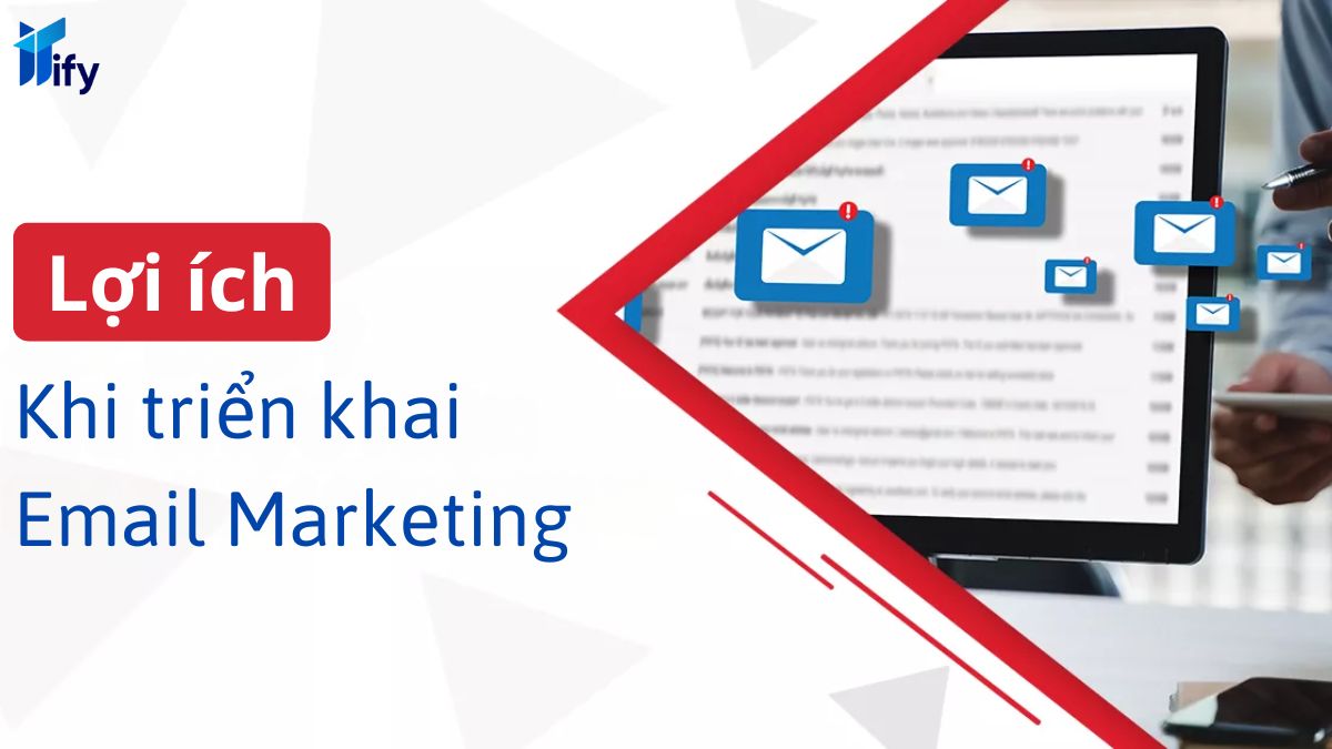 Lợi Ích Khi Triển Khai Email Marketing Cho Doanh Nghiệp