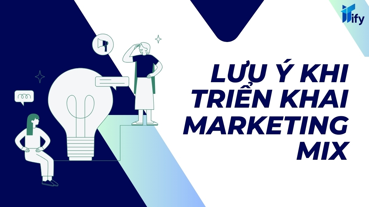 Lưu Ý Khi Triển Khai Các Chiến Lược Marketing Mix Là Gì?