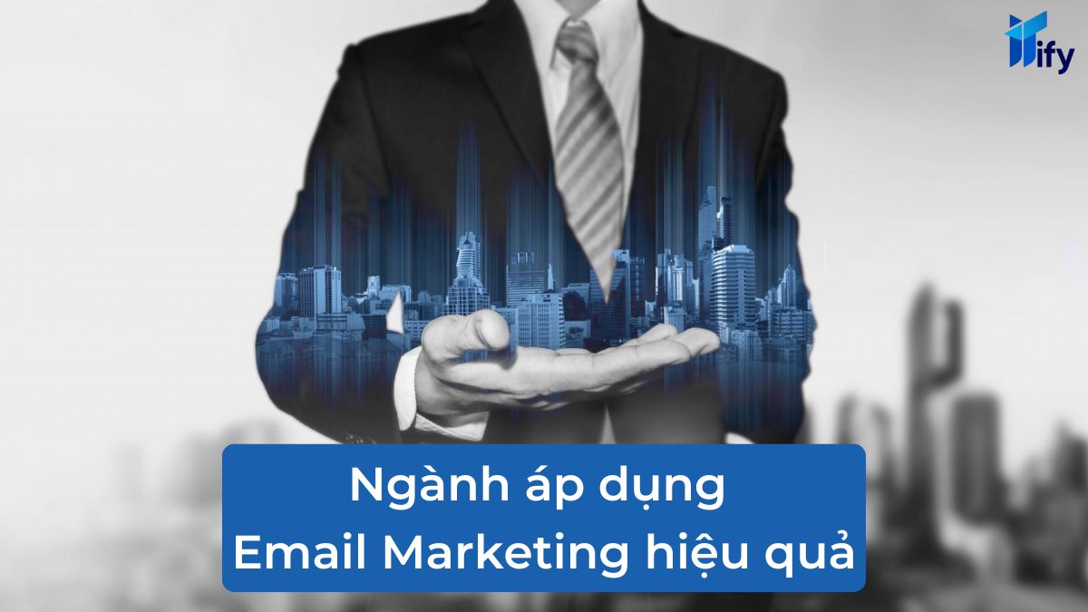 Những Ngành Nghề Áp Dụng Email Marketing Hiệu Quả