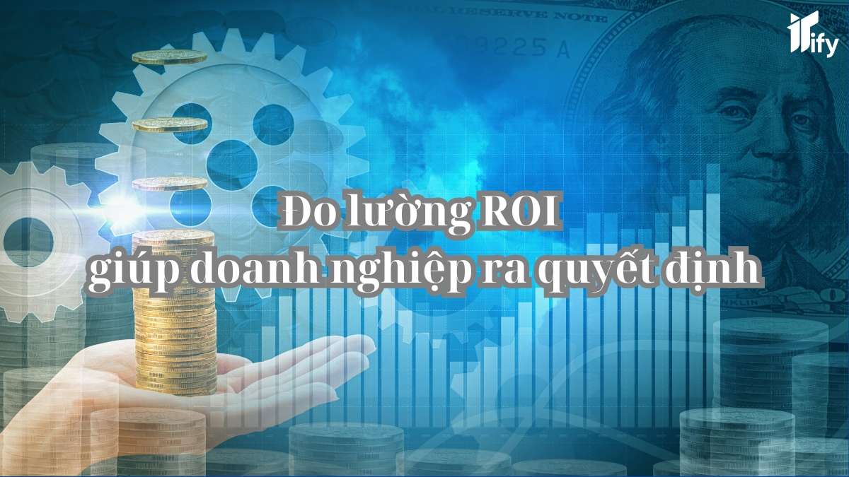 Vai Trò Của ROI Trong Doanh Nghiệp