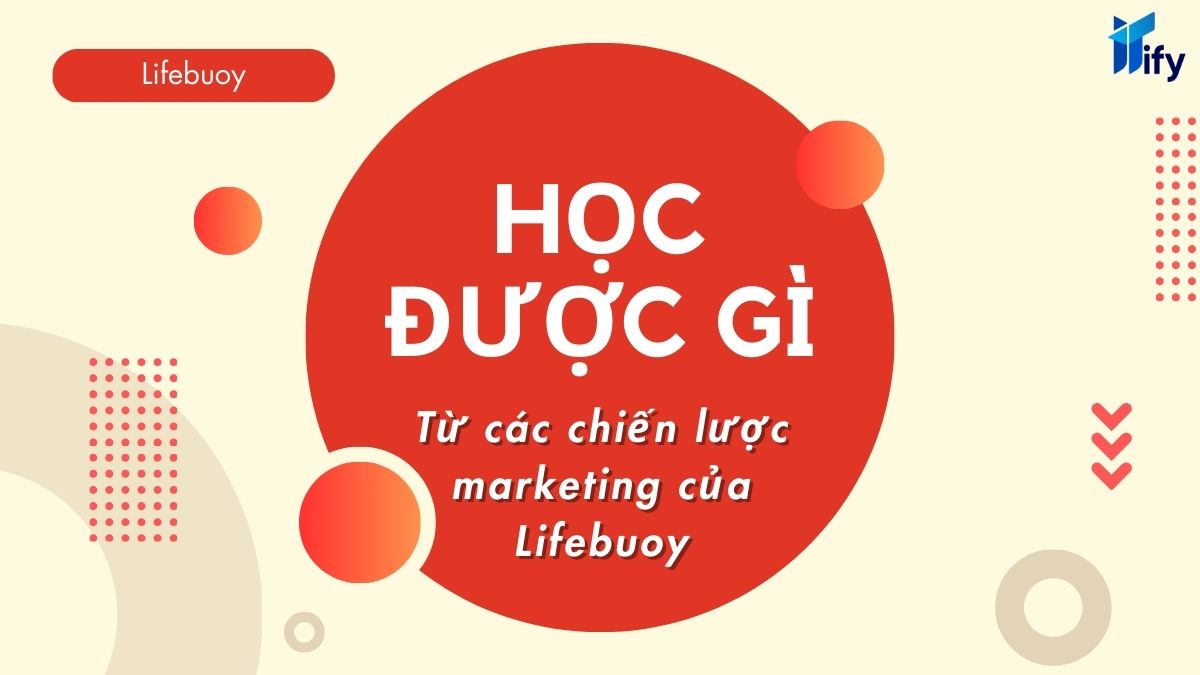 Bài học từ chiến lược marketing của Lifebuoy cho các doanh nghiệp khác