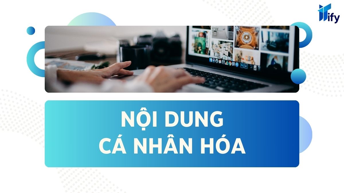 Nội Dung Cá Nhân Hóa (Personalization)