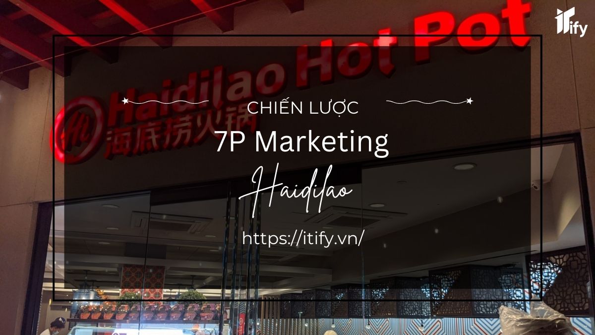 Phân tích 7P trong chiến lược marketing của Haidilao