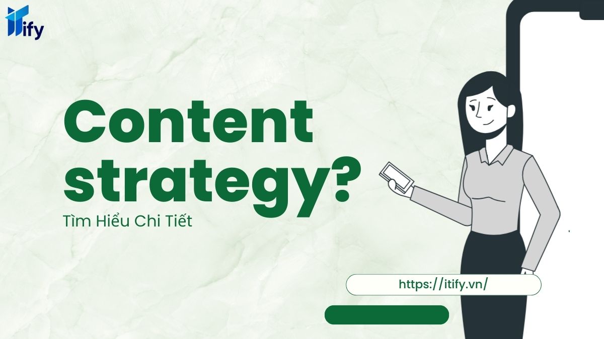 Tìm hiểu cụ thể về Content strategy