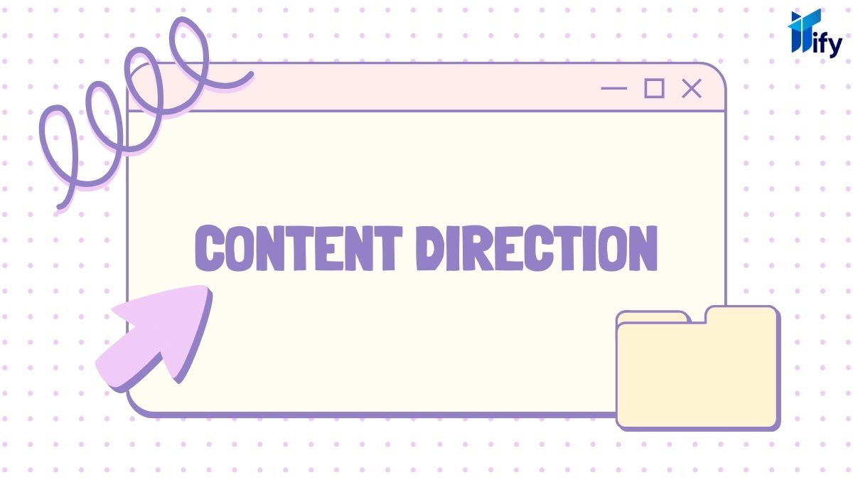 Tìm hiểu về content direction là gì?