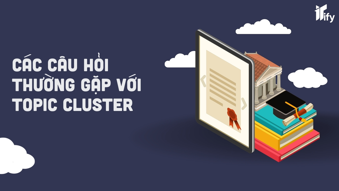 Các câu hỏi thường gặp với Topic Cluster