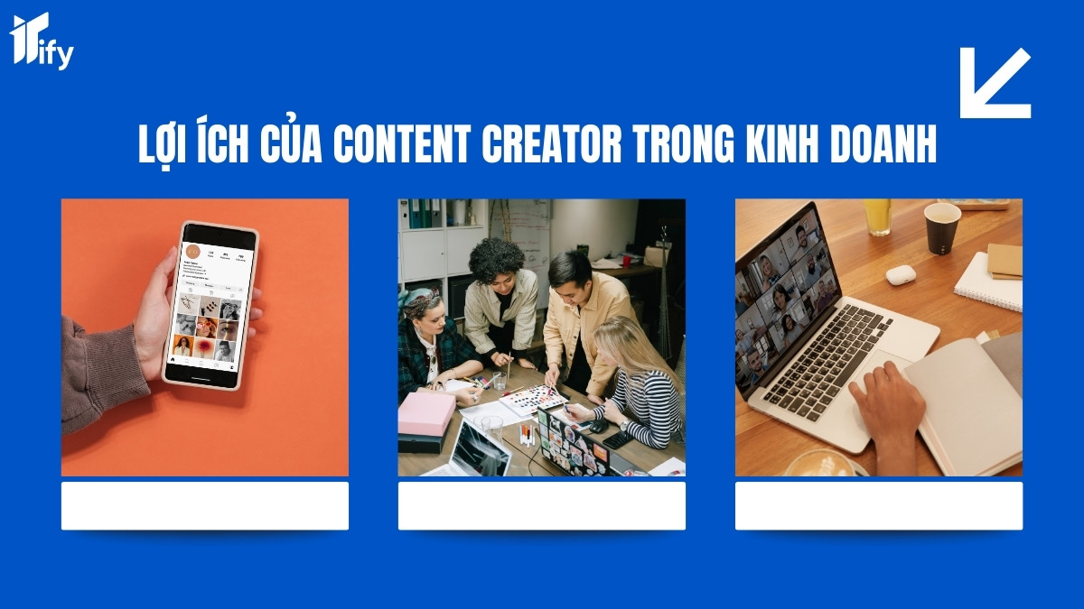 Lợi ích của Content Creator trong kinh doanh