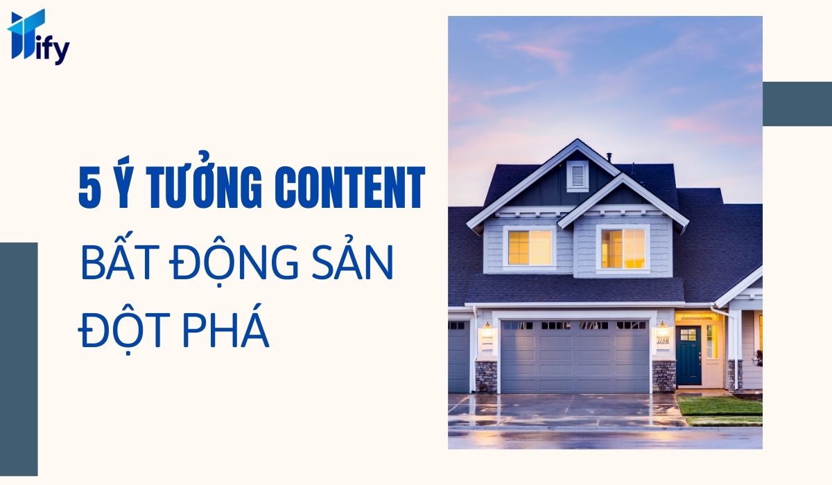 5 y tuong content bat dong san dot pha cho du an moi