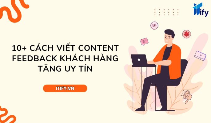 10 cach viet content feedback khach hang tang uy tin bung no doanh so