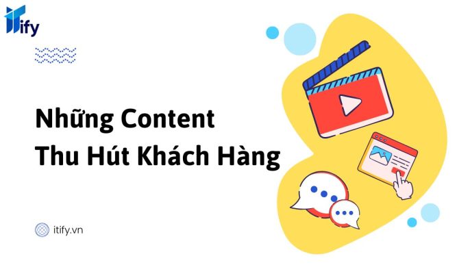 nhung content thu hut khach hang bi quyet dua thuong hieu but pha
